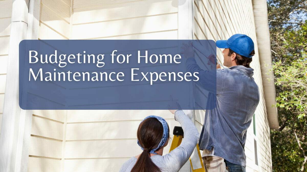 Budgeting for Home Maintenance: A Guide to Protecting Your Investment